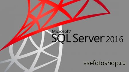 Microsoft SQL Server 2016 13.0.1601.5 (2016/RUS/ENG)