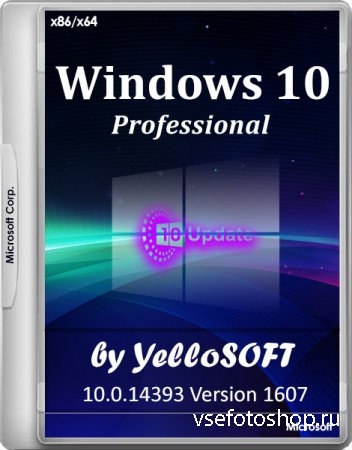 Windows 10 Professional 10.0.14393 Version 1607 x86/x64 Update 1 by YelloSO ...