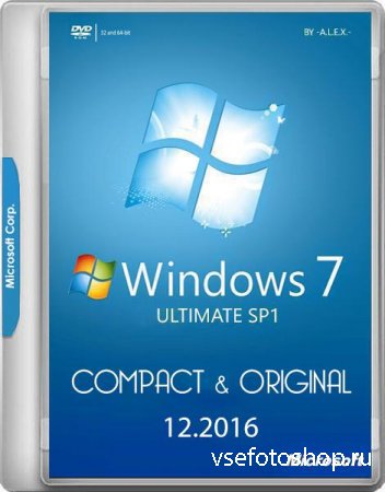 Windows 7 Ultimate SP1 Compact & Original by -A.L.E.X.- 12.2016 (x86/x64/RUS/ENG)