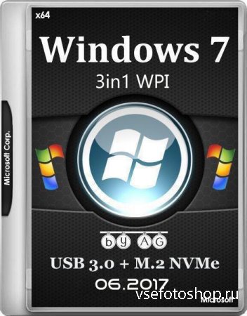 Windows 7 3in1 WPI & USB 3.0 + M.2 NVMe by AG 06.2017 (x64/MULTi5/RUS)