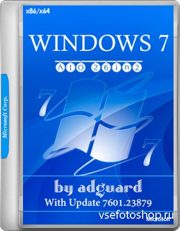 Windows 7 SP1 x86/x64 With Update 7601.23879 AIO 26in2 Adguard v.17.08.09 ( ...