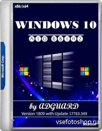 Windows 10 Version 1809 with Update 17763.349 AIO 68in2 x86/x64 by adguard  ...